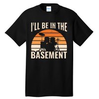 ILl Be In The Basement Drum Set Drumming Drummer Tall T-Shirt