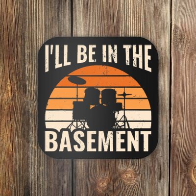 ILl Be In The Basement Drum Set Drumming Drummer Coaster