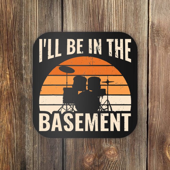 ILl Be In The Basement Drum Set Drumming Drummer Coaster