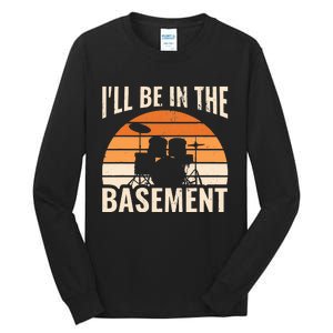 ILl Be In The Basement Drum Set Drumming Drummer Tall Long Sleeve T-Shirt