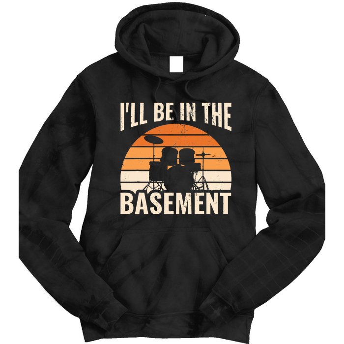 ILl Be In The Basement Drum Set Drumming Drummer Tie Dye Hoodie