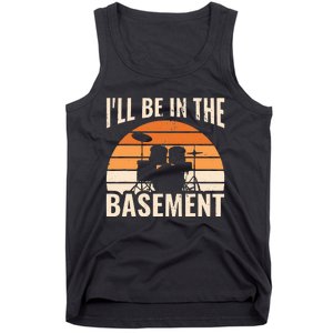 ILl Be In The Basement Drum Set Drumming Drummer Tank Top