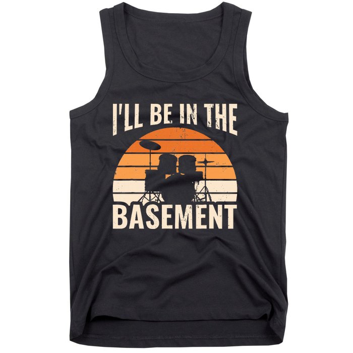 ILl Be In The Basement Drum Set Drumming Drummer Tank Top