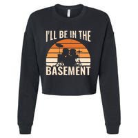 ILl Be In The Basement Drum Set Drumming Drummer Cropped Pullover Crew