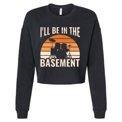 ILl Be In The Basement Drum Set Drumming Drummer Cropped Pullover Crew