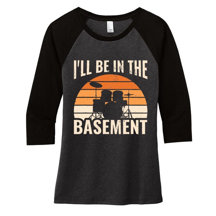 ILl Be In The Basement Drum Set Drumming Drummer Women's Tri-Blend 3/4-Sleeve Raglan Shirt