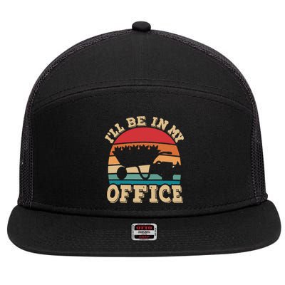 Ill Be In My Office Funny Gardening Retro Gardener Garden 7 Panel Mesh Trucker Snapback Hat