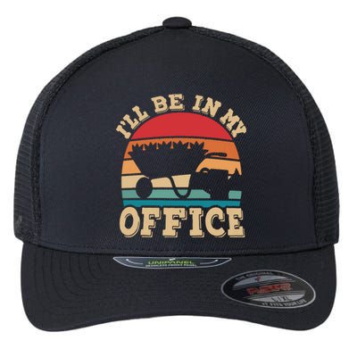 Ill Be In My Office Funny Gardening Retro Gardener Garden Flexfit Unipanel Trucker Cap