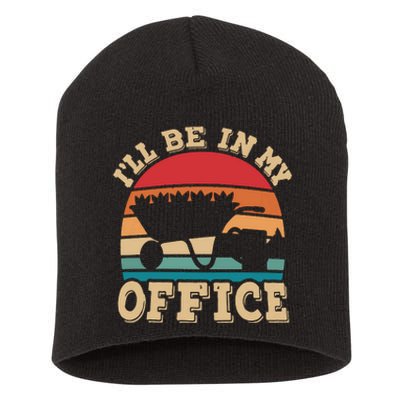 Ill Be In My Office Funny Gardening Retro Gardener Garden Short Acrylic Beanie