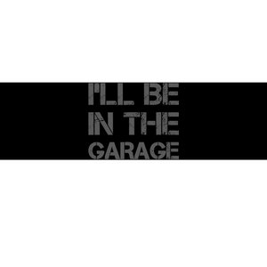 ILl Be In The Garage Mechanic Dad Joke Handyman Grandpa Fun Bumper Sticker