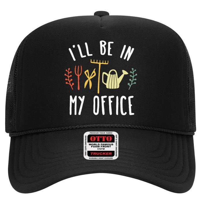 Ill Be In My Office Garden Funny Gardening High Crown Mesh Back Trucker Hat