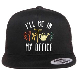 Ill Be In My Office Garden Funny Gardening Flat Bill Trucker Hat