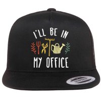 Ill Be In My Office Garden Funny Gardening Flat Bill Trucker Hat