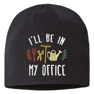 Ill Be In My Office Garden Funny Gardening Sustainable Beanie