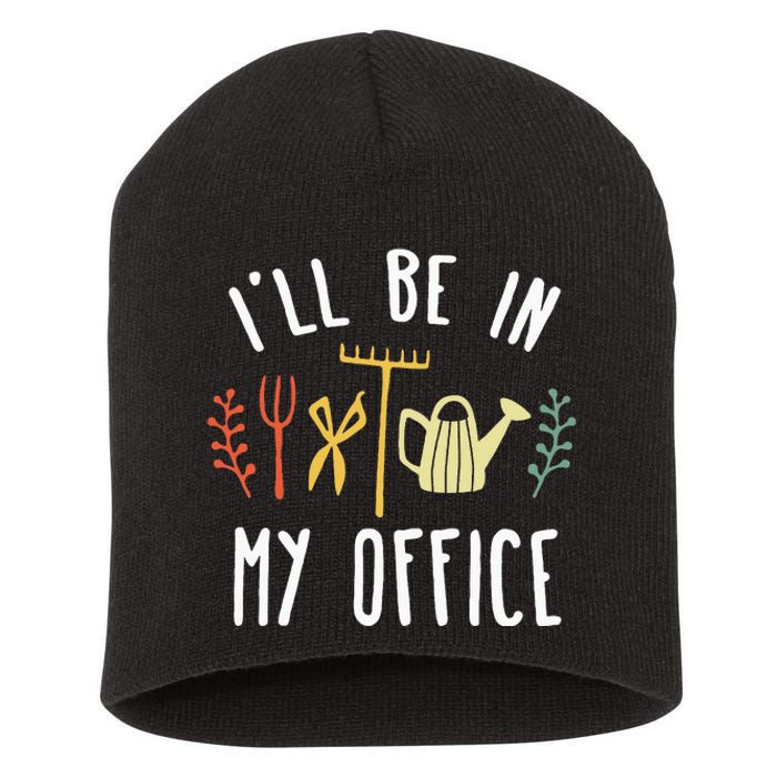 Ill Be In My Office Garden Funny Gardening Short Acrylic Beanie