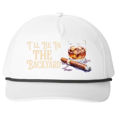 ILl Be In The Backyard Funny Cigar And Bourbon Lovers Snapback Five-Panel Rope Hat