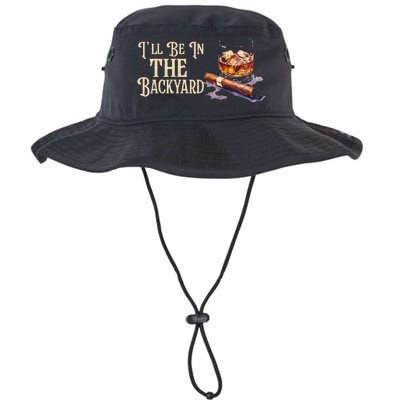 ILl Be In The Backyard Funny Cigar And Bourbon Lovers Legacy Cool Fit Booney Bucket Hat