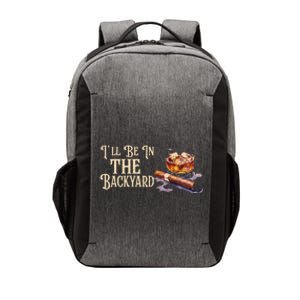 ILl Be In The Backyard Funny Cigar And Bourbon Lovers Vector Backpack