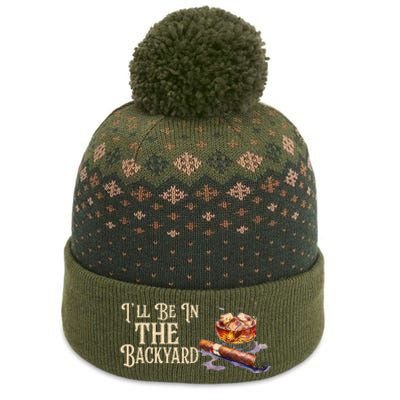 ILl Be In The Backyard Funny Cigar And Bourbon Lovers The Baniff Cuffed Pom Beanie