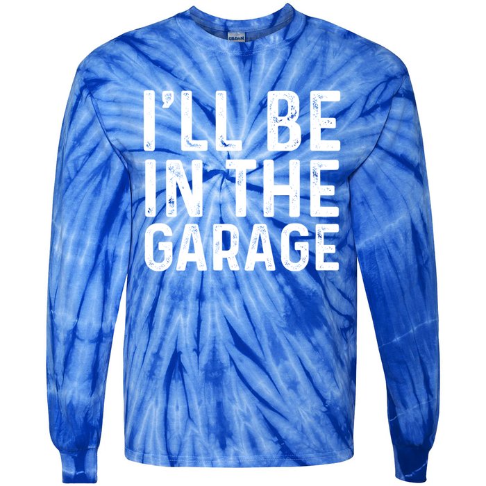 ILl Be In The Garage Mechanic Dad Joke Handy Grandpa Fun Cute Gift Tie-Dye Long Sleeve Shirt