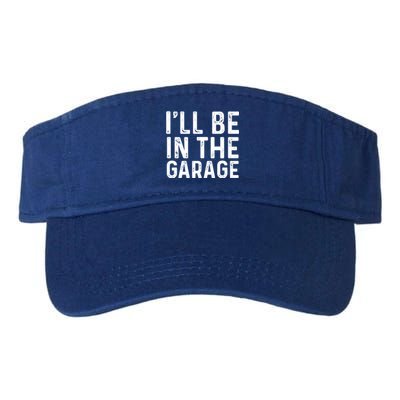 ILl Be In The Garage Mechanic Dad Joke Handy Grandpa Fun Cute Gift Valucap Bio-Washed Visor