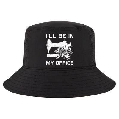 I'll Be In My Office Sewing Room Sewing Quilting Flowers Gift Cool Comfort Performance Bucket Hat