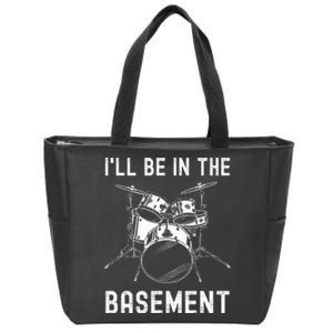 ILl Be In The Basement Drummer Drums Drum Set Zip Tote Bag