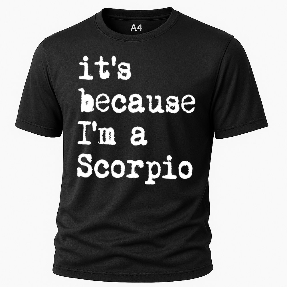 Its Because Im A Scorpio Af Horoscope Zodiac Sign Astrology Gift Cooling Performance Crew T-Shirt
