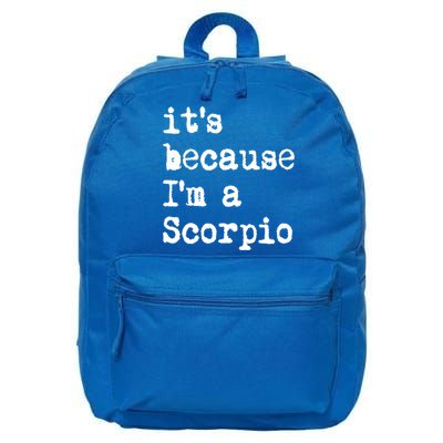 Its Because Im A Scorpio Af Horoscope Zodiac Sign Astrology Gift 16 in Basic Backpack