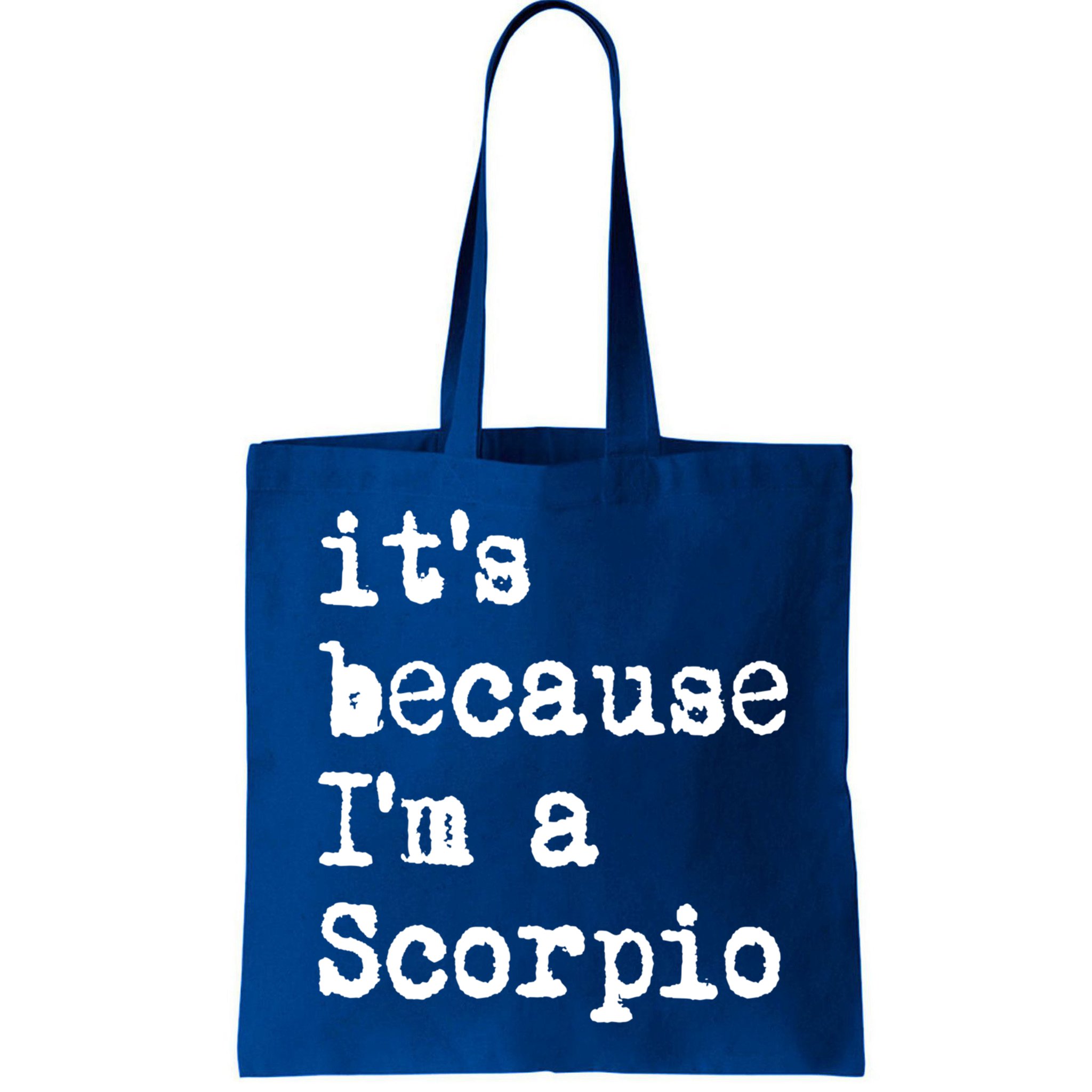 Its Because Im A Scorpio Af Horoscope Zodiac Sign Astrology Gift Bag