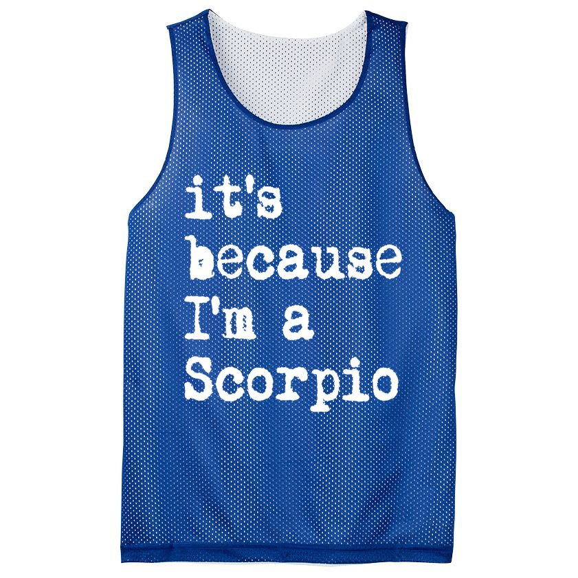 Its Because Im A Scorpio Af Horoscope Zodiac Sign Astrology Gift Mesh Reversible Basketball Jersey Tank