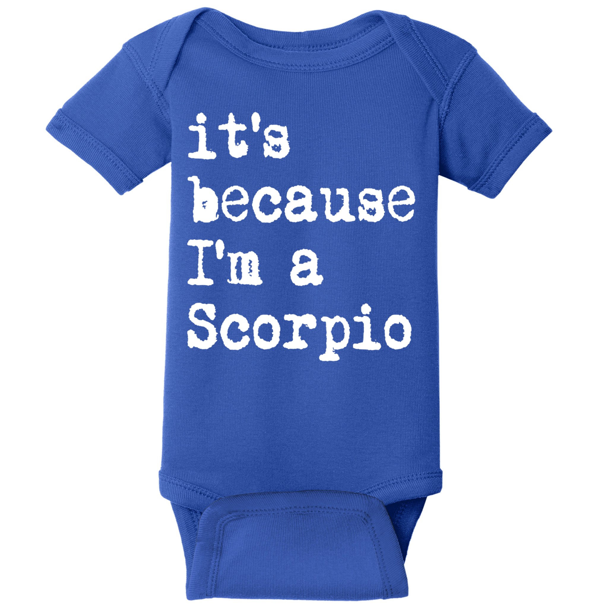 Its Because Im A Scorpio Af Horoscope Zodiac Sign Astrology Gift Baby Bodysuit