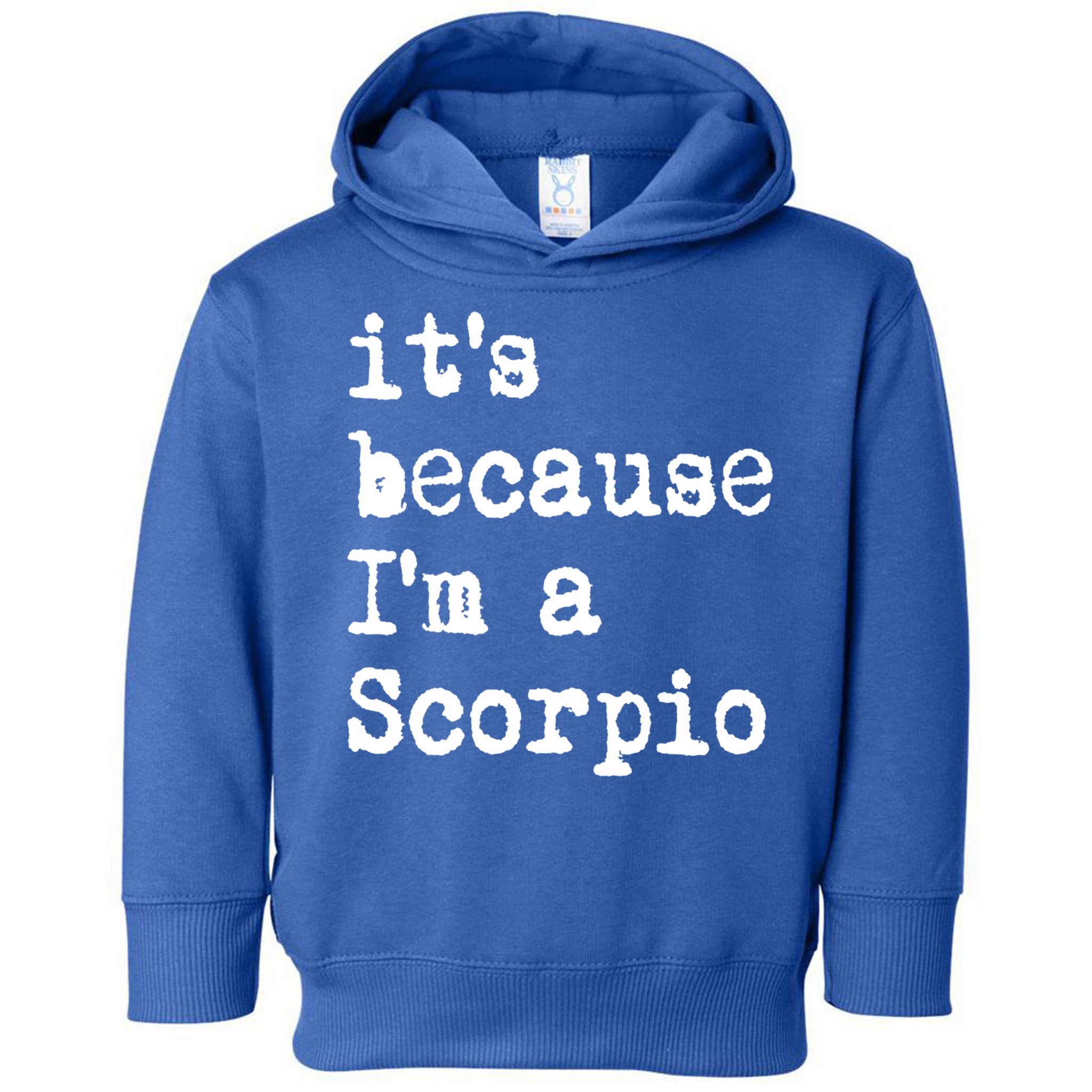 Its Because Im A Scorpio Af Horoscope Zodiac Sign Astrology Gift Toddler Hoodie