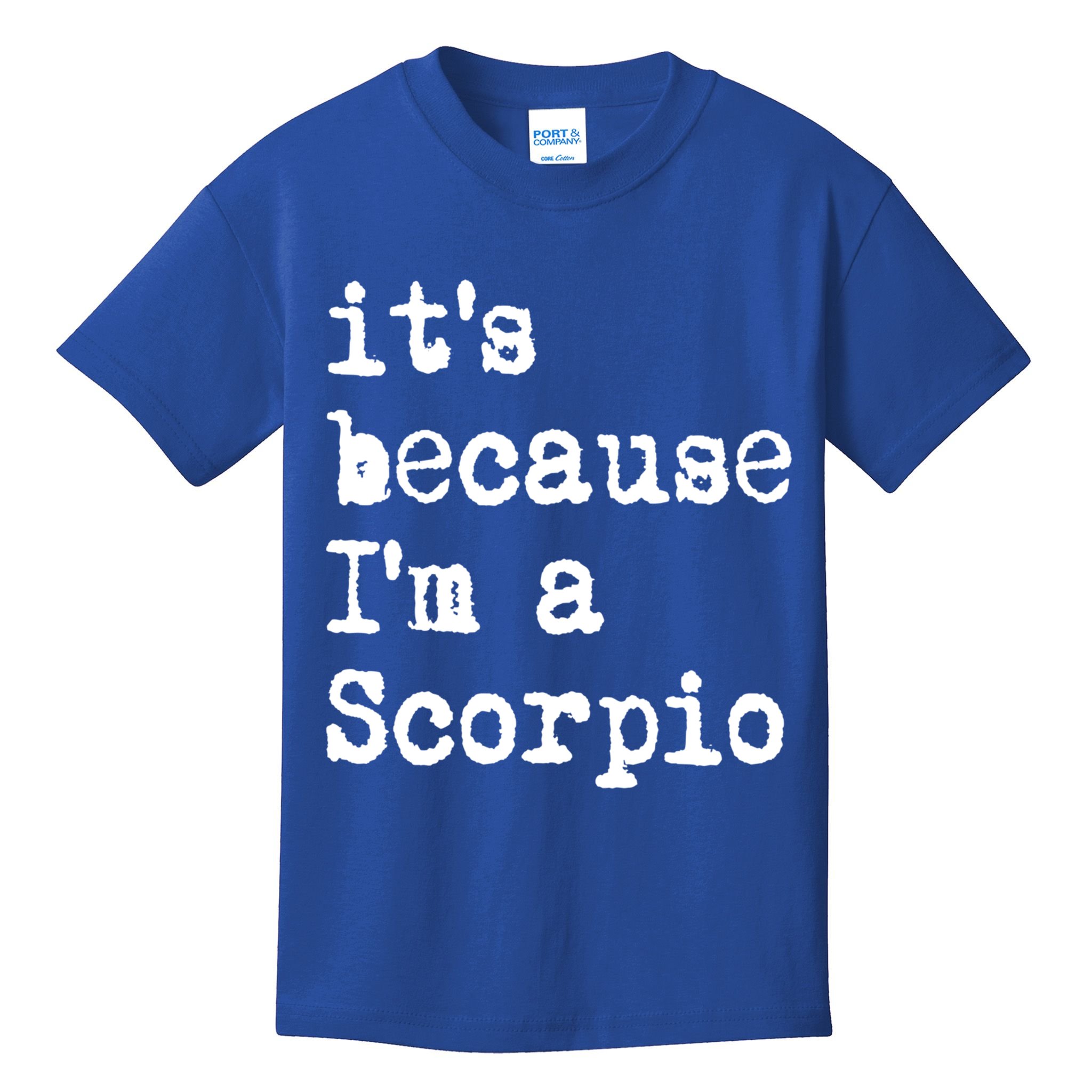 Its Because Im A Scorpio Af Horoscope Zodiac Sign Astrology Gift Kids T-Shirt