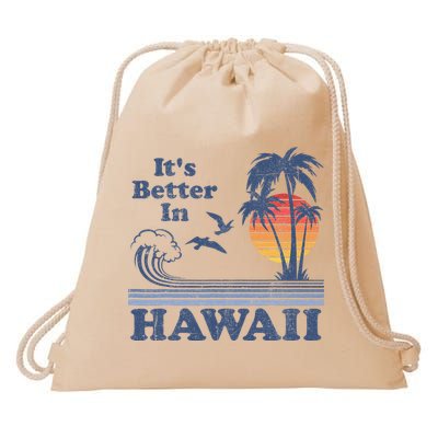 It's Better In Hawaii Beach Vacation Retro Vintage 80's 70's Drawstring Bag