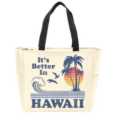 It's Better In Hawaii Beach Vacation Retro Vintage 80's 70's Zip Tote Bag