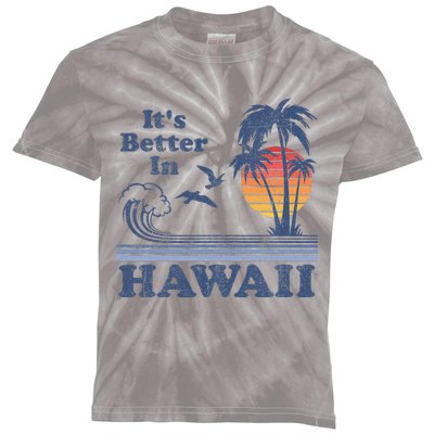 It's Better In Hawaii Beach Vacation Retro Vintage 80's 70's Kids Tie-Dye T-Shirt