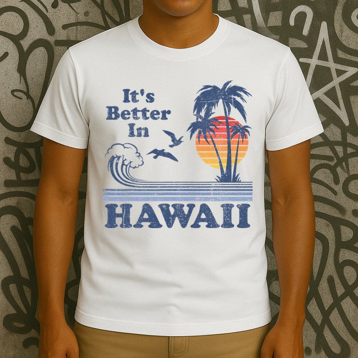 It's Better In Hawaii Beach Vacation Retro Vintage 80's 70's T-Shirt