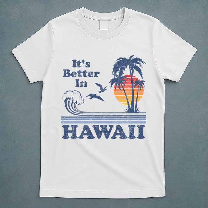 It's Better In Hawaii Beach Vacation Retro Vintage 80's 70's T-Shirt