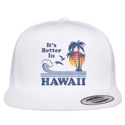 It's Better In Hawaii Beach Vacation Retro Vintage 80's 70's Flat Bill Trucker Hat