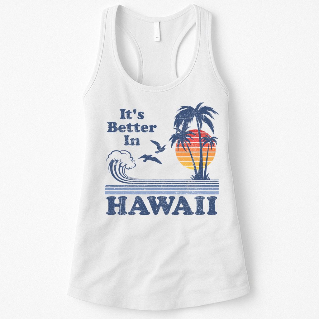 It's Better In Hawaii Beach Vacation Retro Vintage 80's 70's Womens Tank Top
