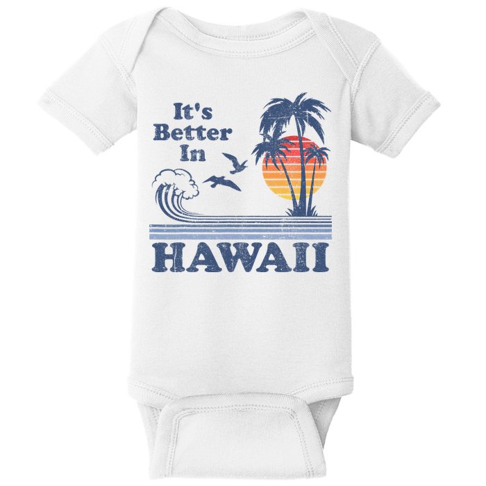 It's Better In Hawaii Beach Vacation Retro Vintage 80's 70's Baby Bodysuit