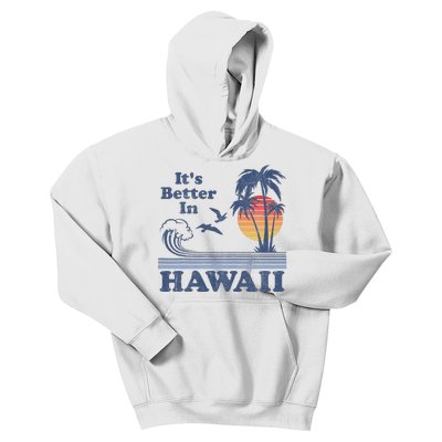 It's Better In Hawaii Beach Vacation Retro Vintage 80's 70's Kids Hoodie