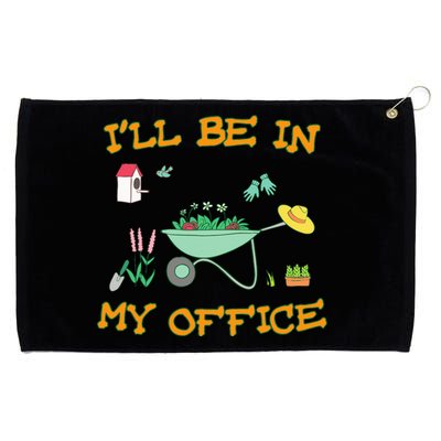 Ill Be In My Office Gardening Funny Gardener Gift Pun Grommeted Golf Towel