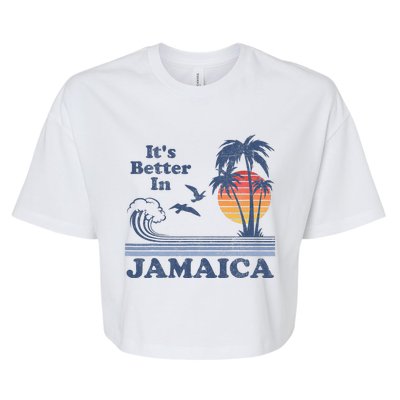 It's Better In Jamaica Jamaican Beach Retro Vintage 80's 70s Bella+Canvas Jersey Crop Tee