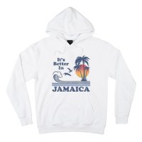 It's Better In Jamaica Jamaican Beach Retro Vintage 80's 70s Hoodie