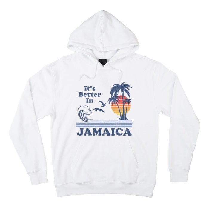 It's Better In Jamaica Jamaican Beach Retro Vintage 80's 70s Hoodie