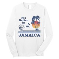 It's Better In Jamaica Jamaican Beach Retro Vintage 80's 70s Long Sleeve Shirt