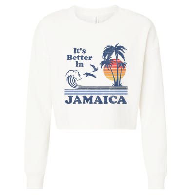 It's Better In Jamaica Jamaican Beach Retro Vintage 80's 70s Cropped Pullover Crew