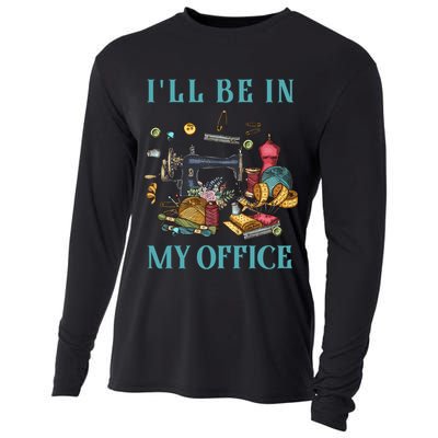 I'll Be In My Office Sewing Room Quilting Sewing Quilt Shop Meaningful Gift Cooling Performance Long Sleeve Crew